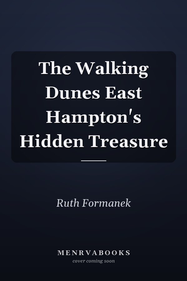 The Walking Dunes East Hampton's Hidden Treasure