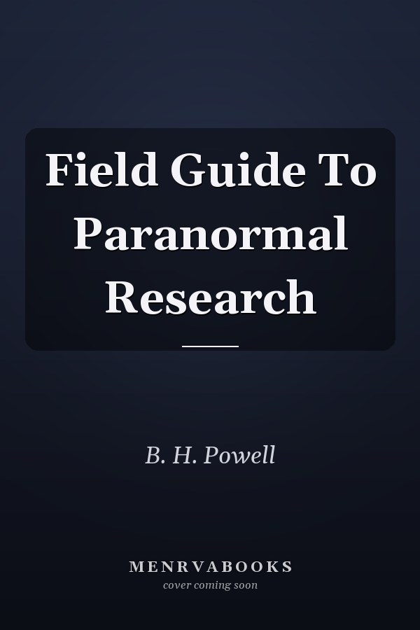 Field Guide To Paranormal Research