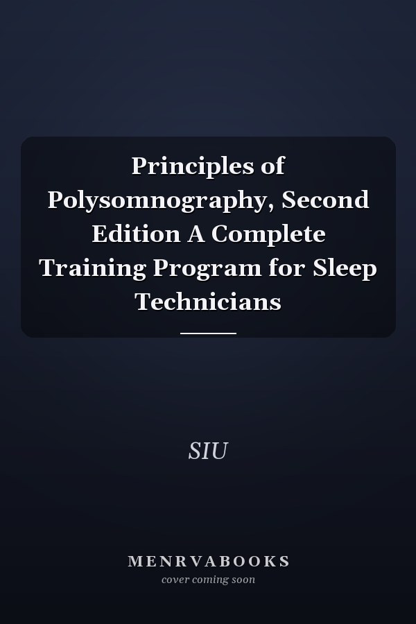 Principles of Polysomnography, Second Edition A Complete Training Program for Sleep Technicians