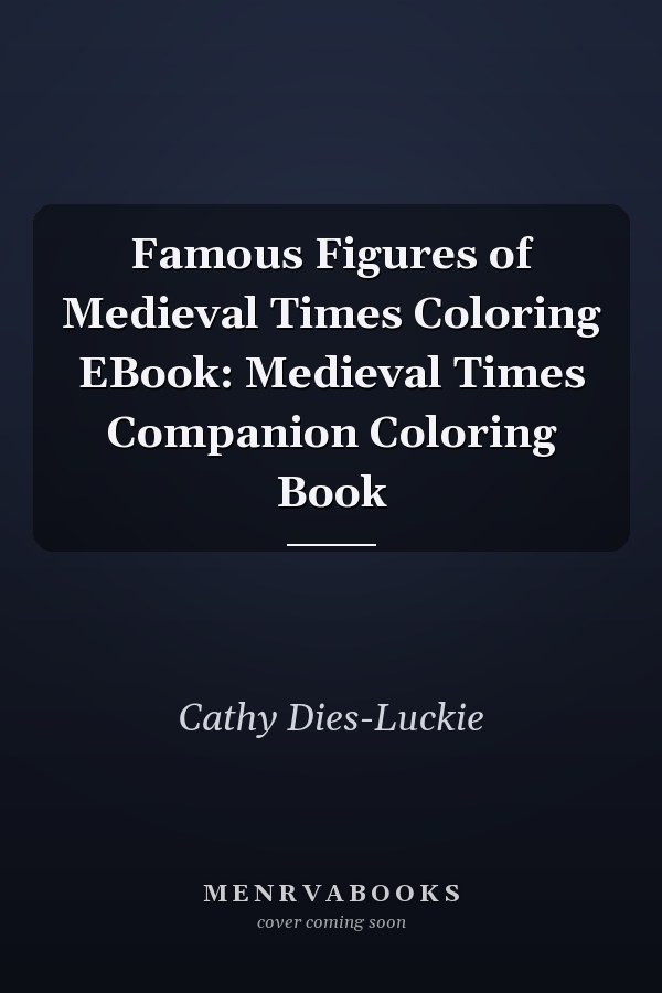 Famous Figures of Medieval Times Coloring EBook: Medieval Times Companion Coloring Book