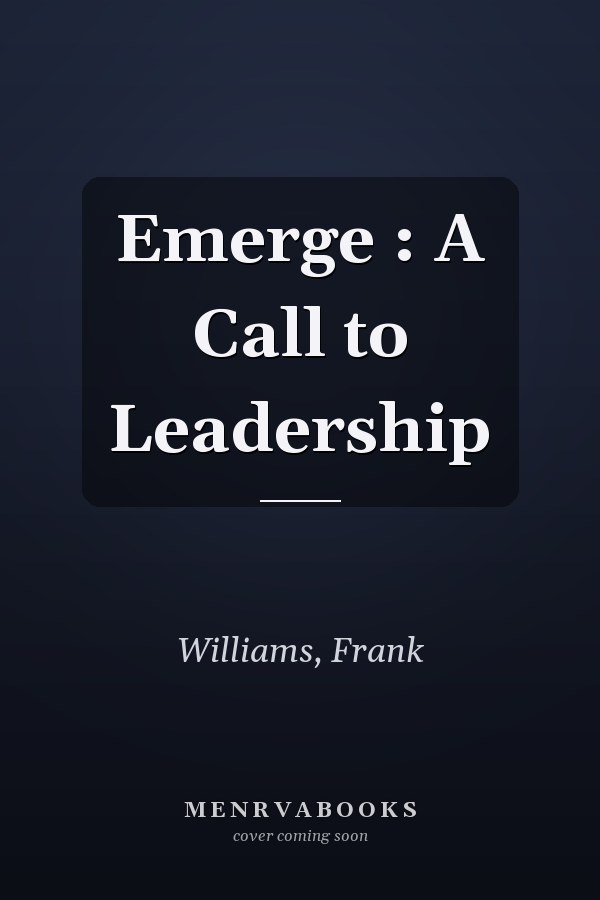 Emerge : A Call to Leadership