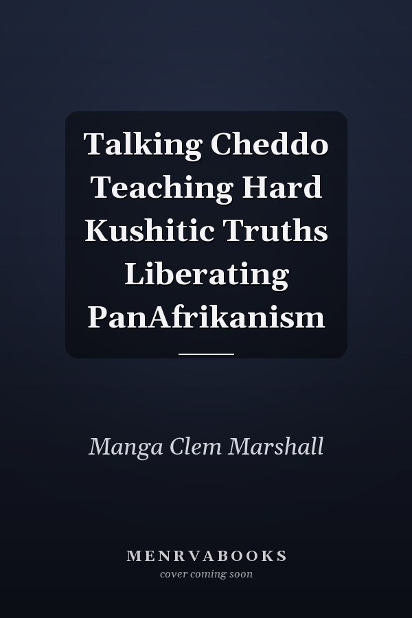 Talking Cheddo Teaching Hard Kushitic Truths Liberating PanAfrikanism