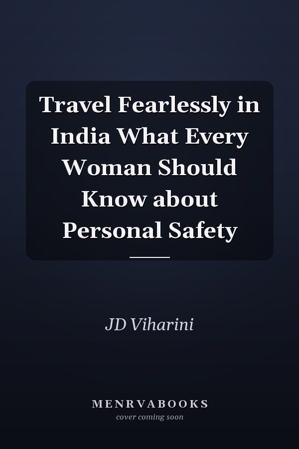 Travel Fearlessly in India What Every Woman Should Know about Personal Safety