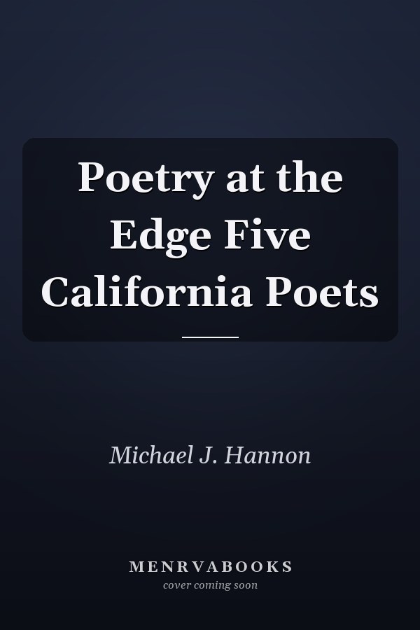 Poetry at the Edge Five California Poets