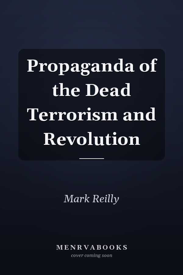 Propaganda of the Dead Terrorism and Revolution