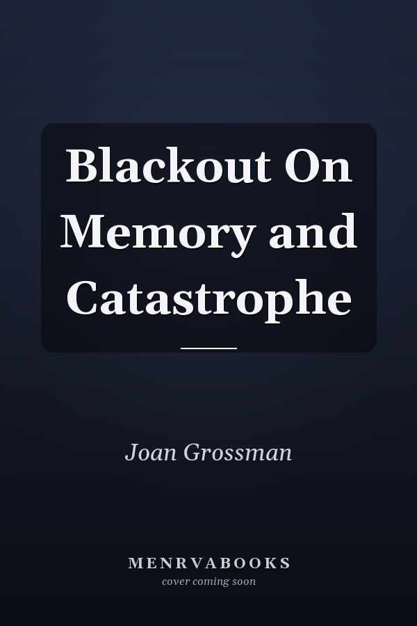 Blackout On Memory and Catastrophe