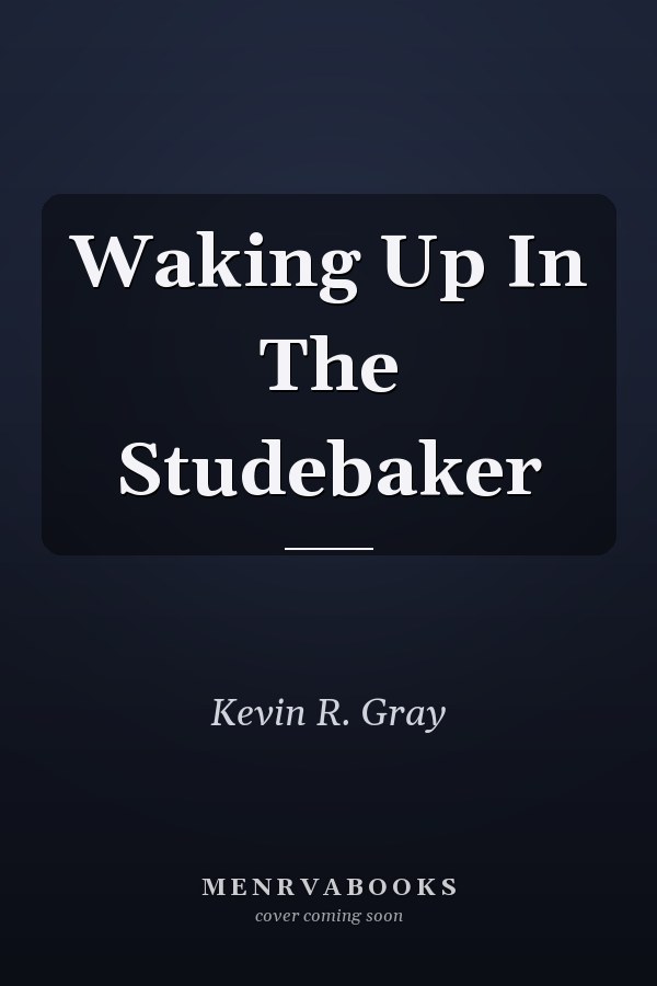 Waking Up In The Studebaker