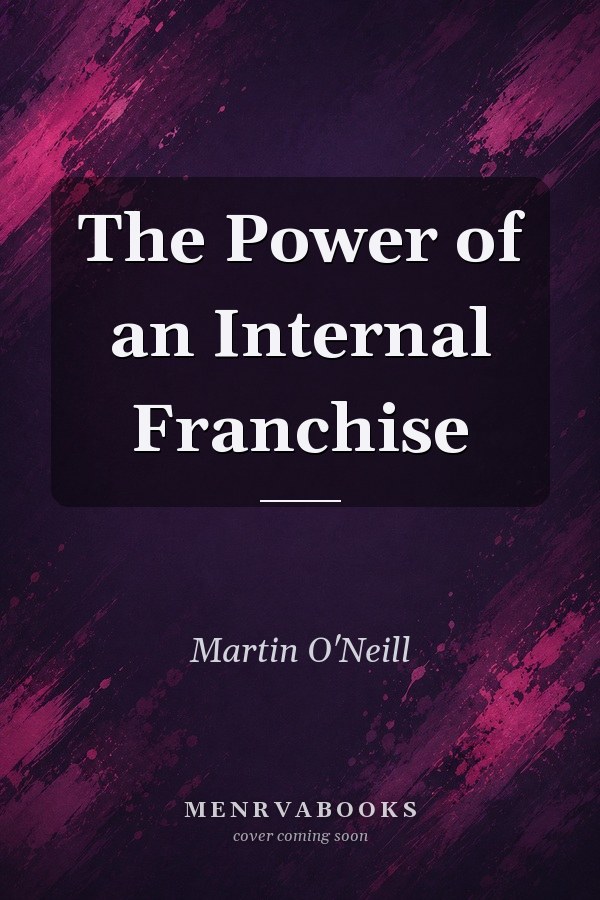 The Power of an Internal Franchise
