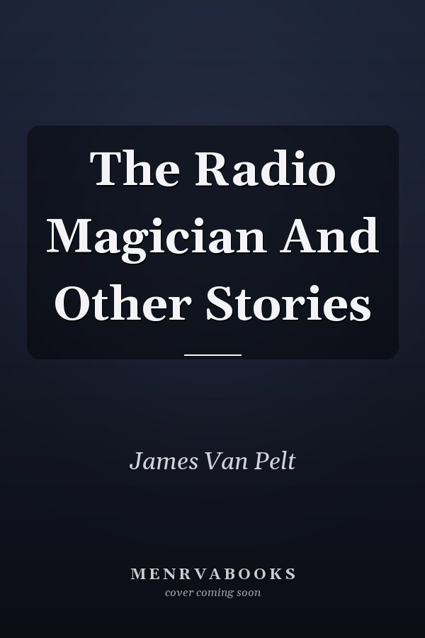 The Radio Magician And Other Stories