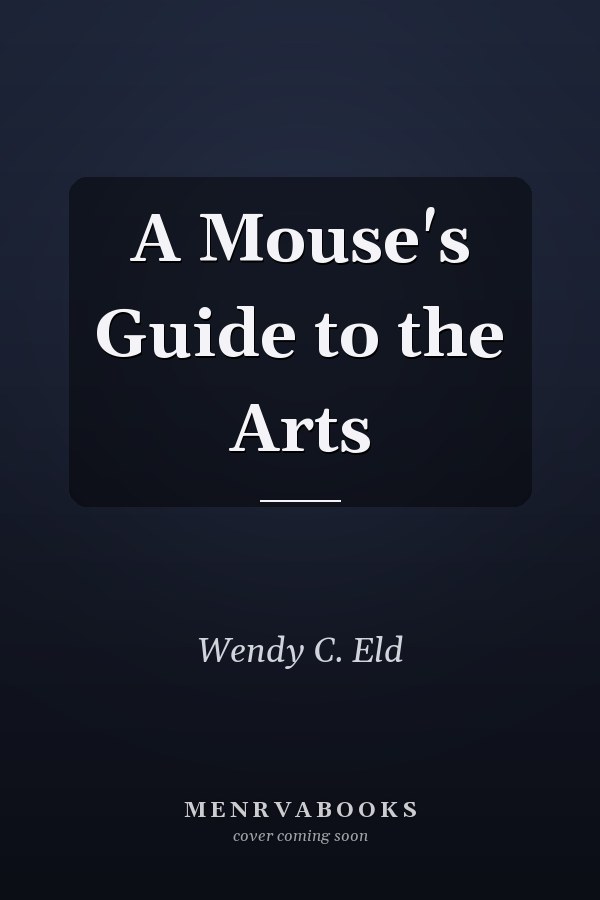 A Mouse's Guide to the Arts