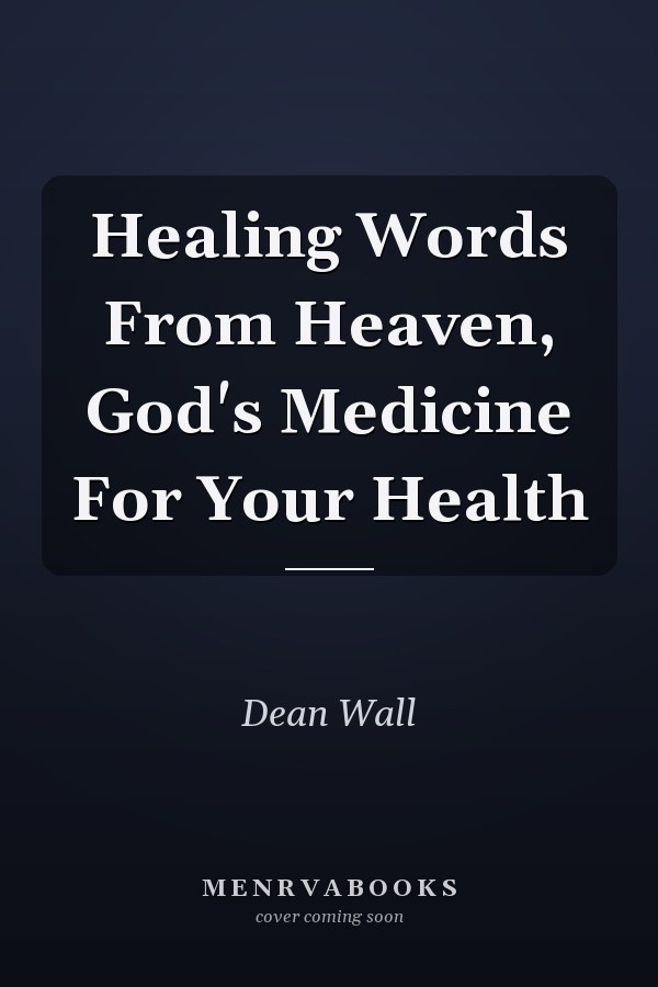 Healing Words From Heaven, God's Medicine For Your Health
