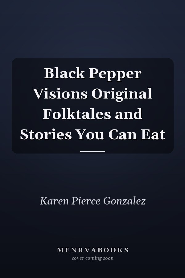 Black Pepper Visions Original Folktales and Stories You Can Eat