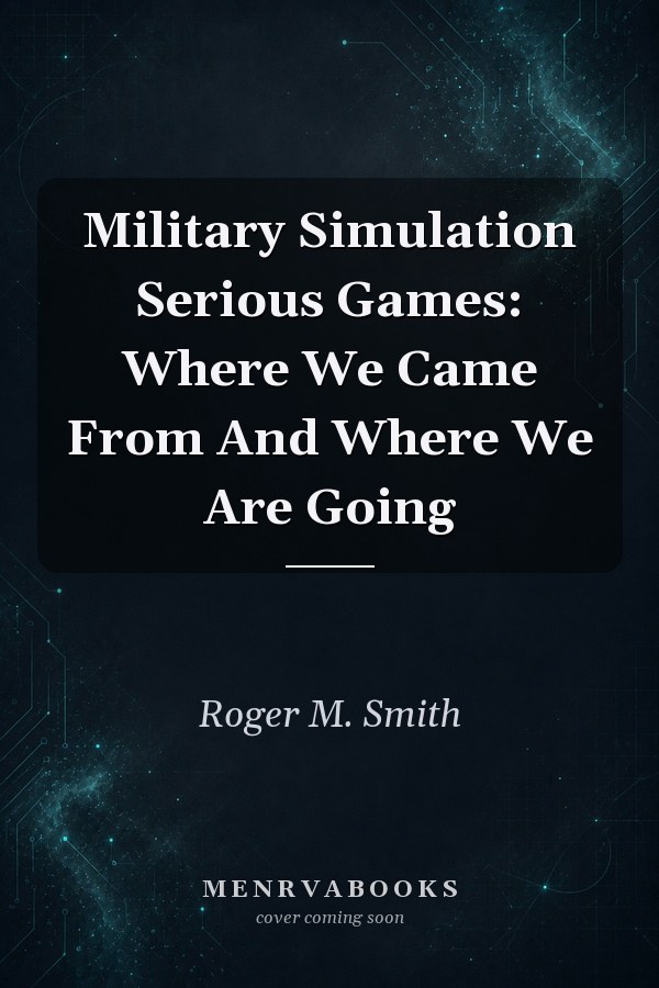 Military Simulation Serious Games: Where We Came From And Where We Are Going
