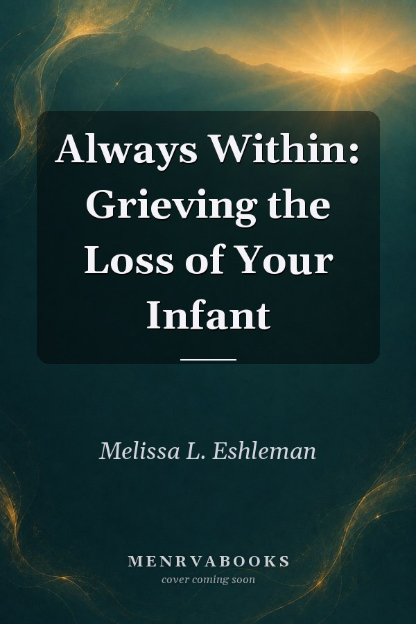Always Within: Grieving the Loss of Your Infant