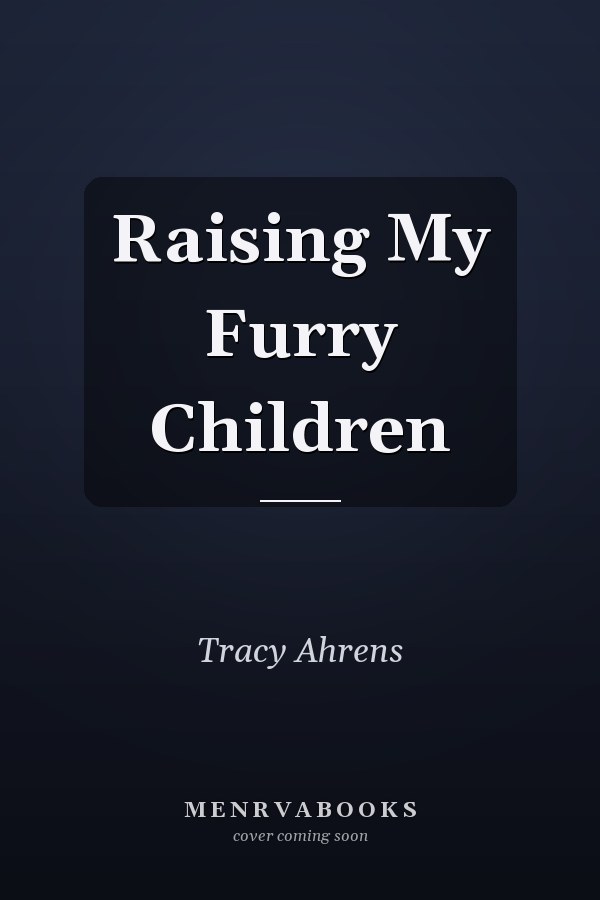 Raising My Furry Children
