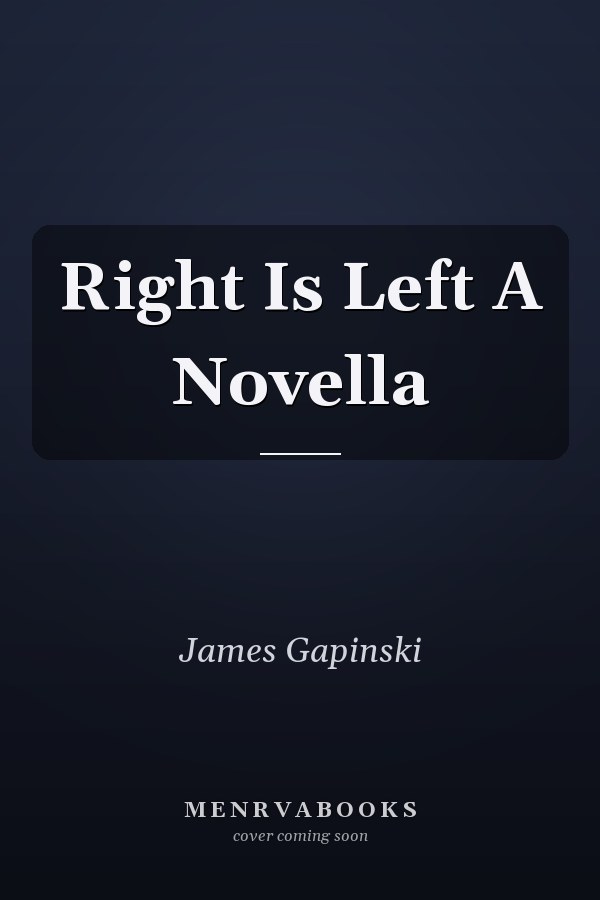 Right Is Left A Novella