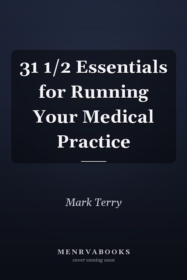 31 1/2 Essentials for Running Your Medical Practice