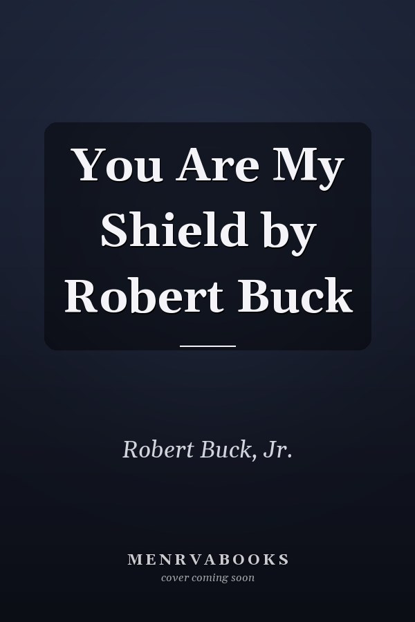 You Are My Shield by Robert Buck