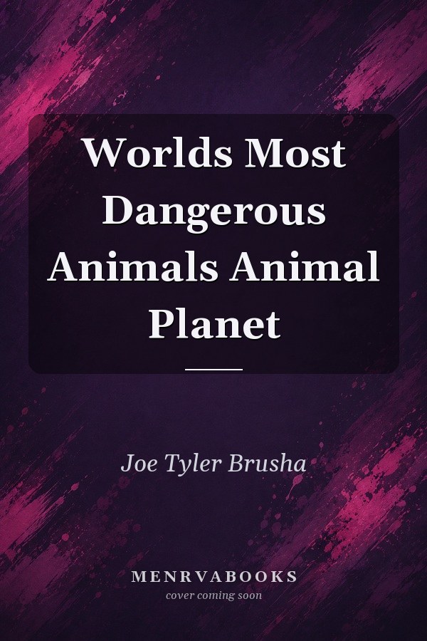 Worlds Most Dangerous Animals