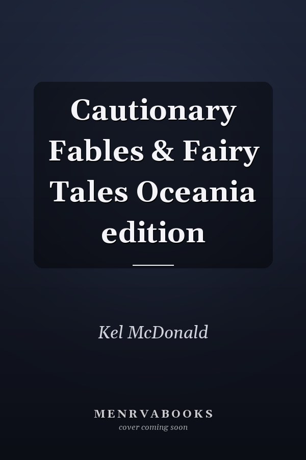 Cautionary Fables & Fairy Tales Oceania Edition