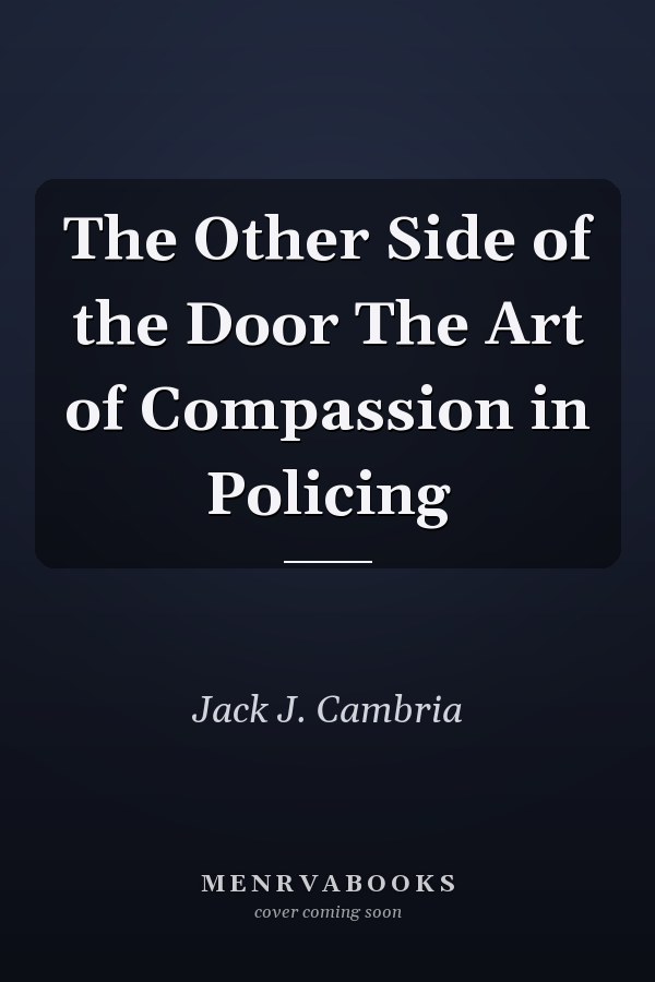 The Other Side of the Door The Art of Compassion in Policing