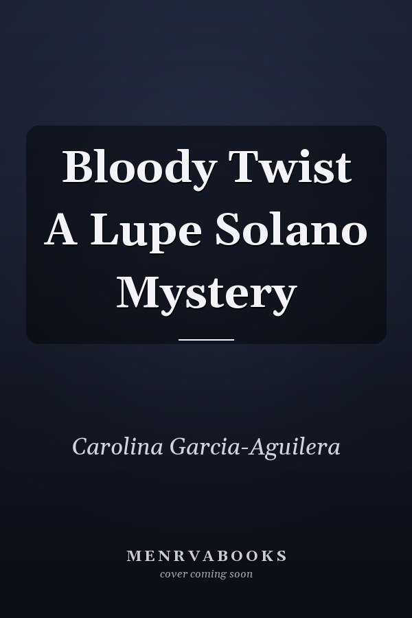 Bloody Twist A Lupe Solano Mystery