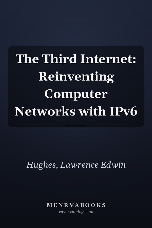 The Third Internet: Reinventing Computer Networks with IPv6