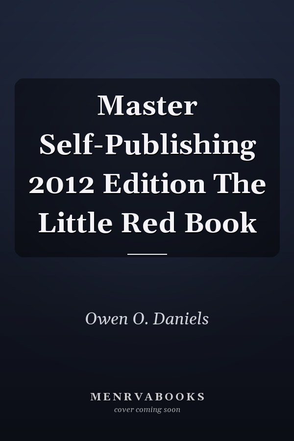 Master Self-Publishing 2012 Edition The Little Red Book