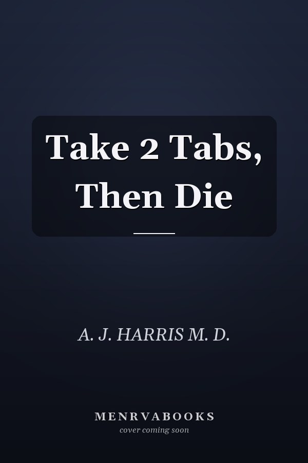Take 2 Tabs, Then Die