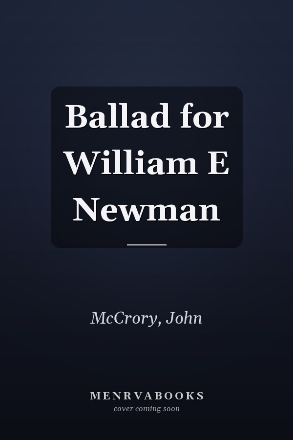 Ballad for William E Newman