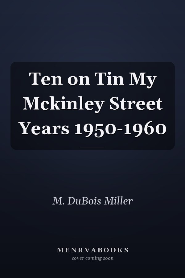 Ten on Tin My Mckinley Street Years 1950-1960