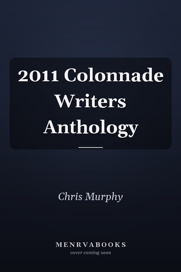 2011 Colonnade Writers Anthology