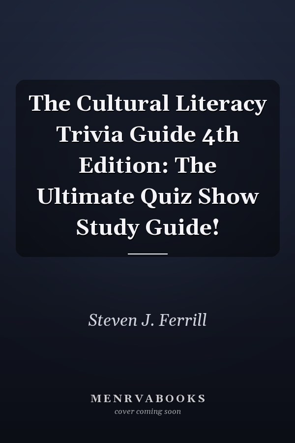 The Cultural Literacy Trivia Guide 4th Edition: The Ultimate Quiz Show Study Guide!