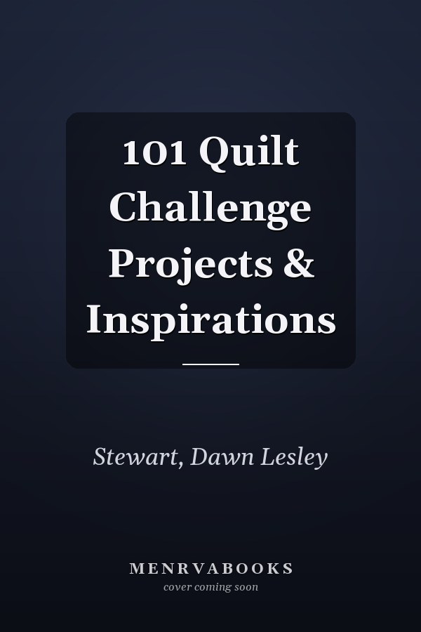 101 Quilt Challenge Projects & Inspirations