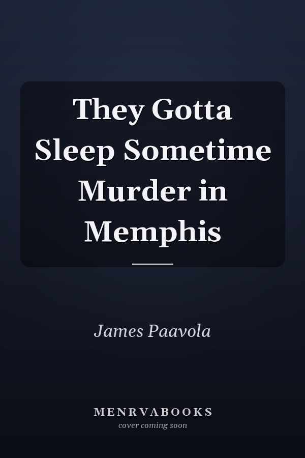 They Gotta Sleep Sometime Murder in Memphis