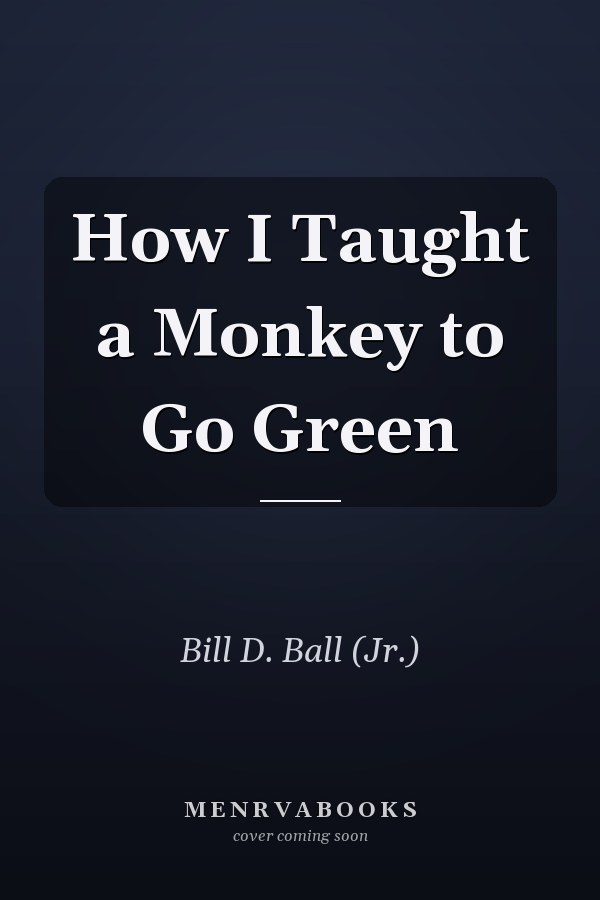 How I Taught a Monkey to Go Green