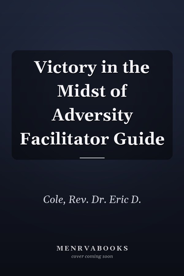 Victory in the Midst of Adversity Facilitator Guide