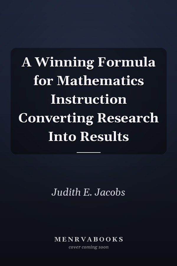 A Winning Formula for Mathematics Instruction Converting Research Into Results