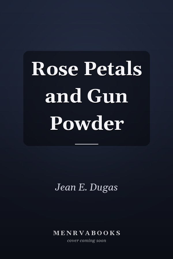 Rose Petals and Gun Powder
