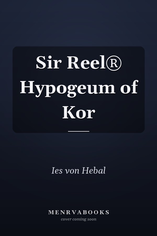 Sir Reel® Hypogeum of Kor