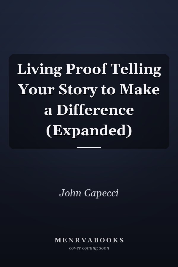 Living Proof Telling Your Story to Make a Difference (Expanded)