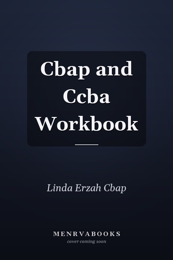 Cbap and Ccba Workbook