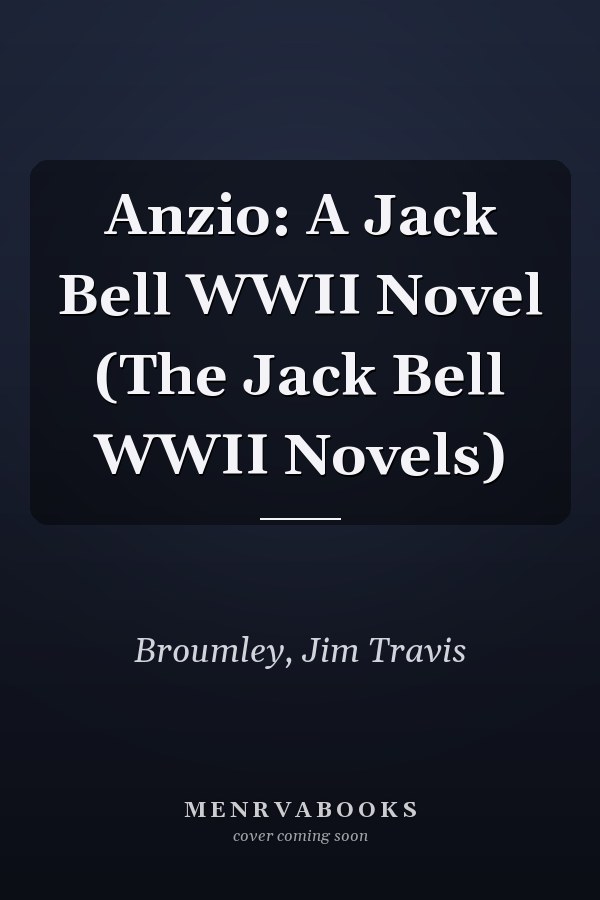 Anzio: A Jack Bell WWII Novel (The Jack Bell WWII Novels)