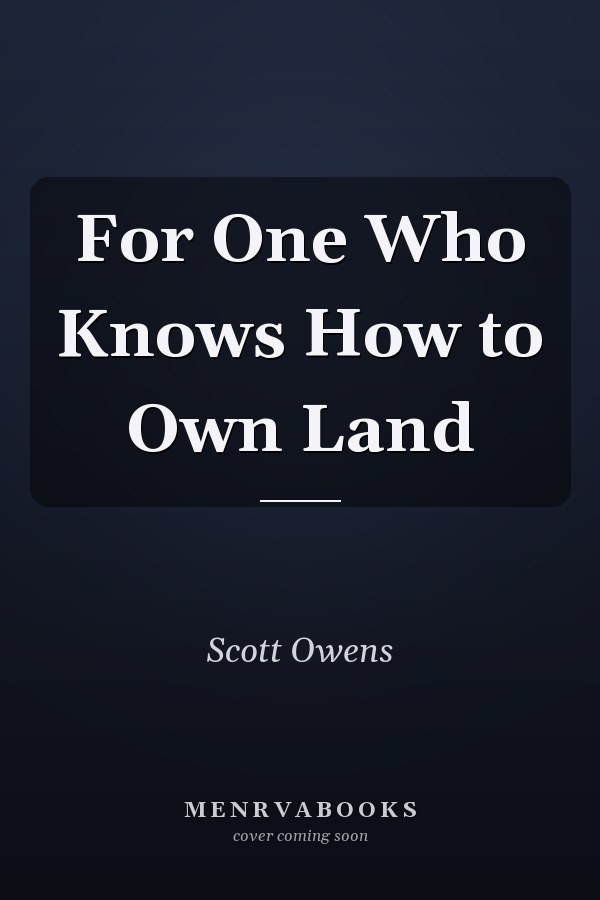 For One Who Knows How to Own Land