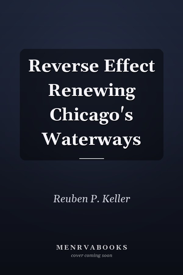 Reverse Effect Renewing Chicago's Waterways