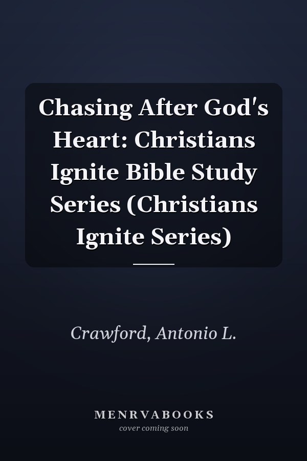 Chasing After God's Heart: Christians Ignite Bible Study Series (Christians Ignite Series)