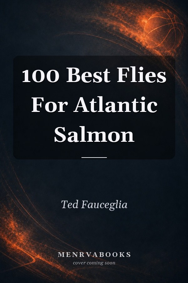 100 Best Flies For Atlantic Salmon