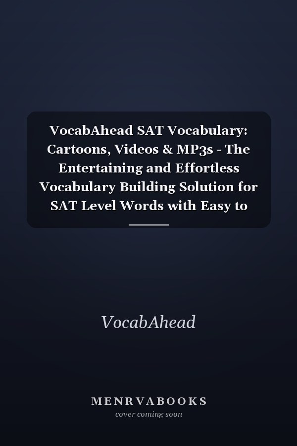 VocabAhead SAT Vocabulary: Cartoons, Videos & MP3s - The Entertaining and Effortless Vocabulary Building Solution for SAT Level Words with Easy to Remember Vocabulary Cartoons, Videos & MP3s
