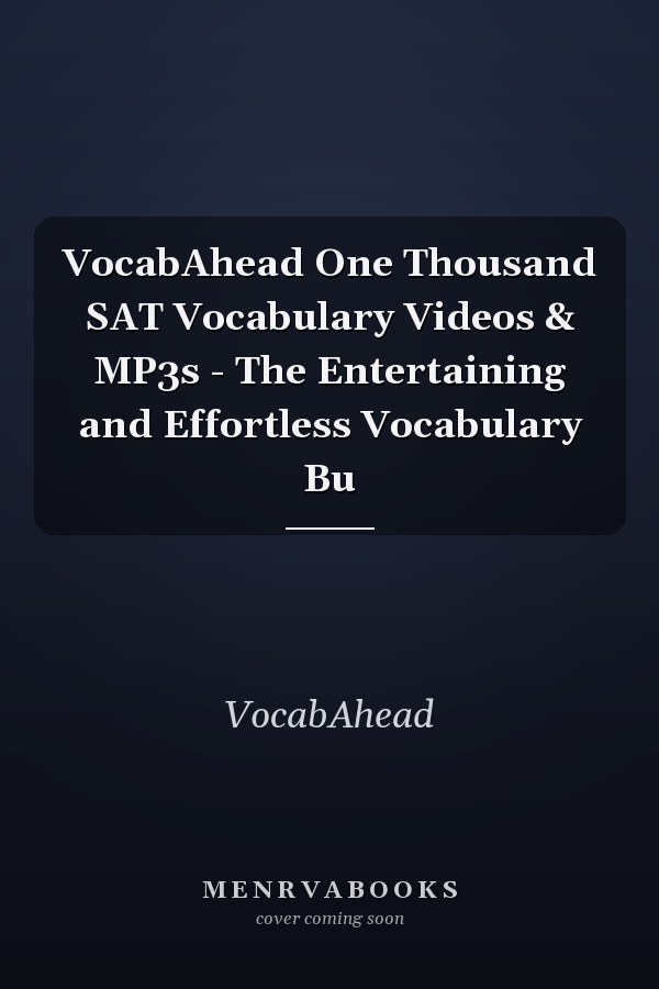 VocabAhead One Thousand SAT Vocabulary Videos & MP3s - The Entertaining and Effortless Vocabulary Bu