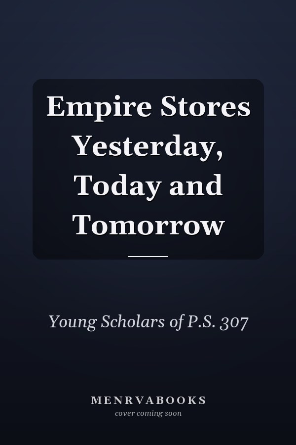 Empire Stores Yesterday, Today and Tomorrow